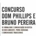 Concurso Dom Phillips e Bruno Pereira abre inscrições até 21 de maio de 2026. Veja quem pode participar, categorias e critérios de avaliação.