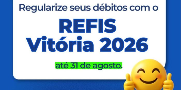 Refis Vitória 2026 recebe adesões até 31 de agosto com descontos de até 90% em juros e multas e condições especiais de parcelamento.