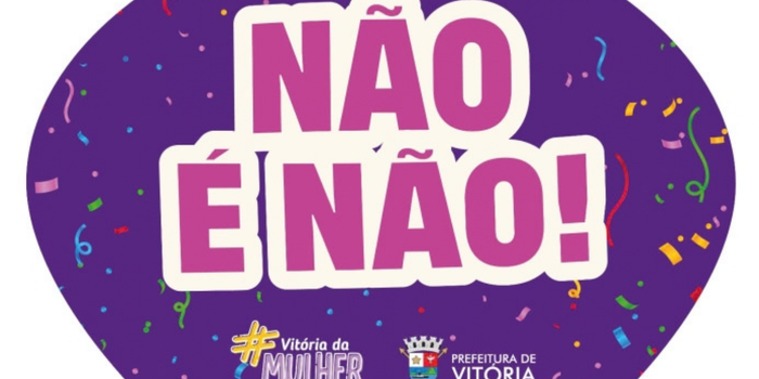 Campanha Não é Não estará no Vital, em Vitória, com ações de prevenção ao assédio e à violência contra a mulher, além de orientações sobre como buscar ajuda.